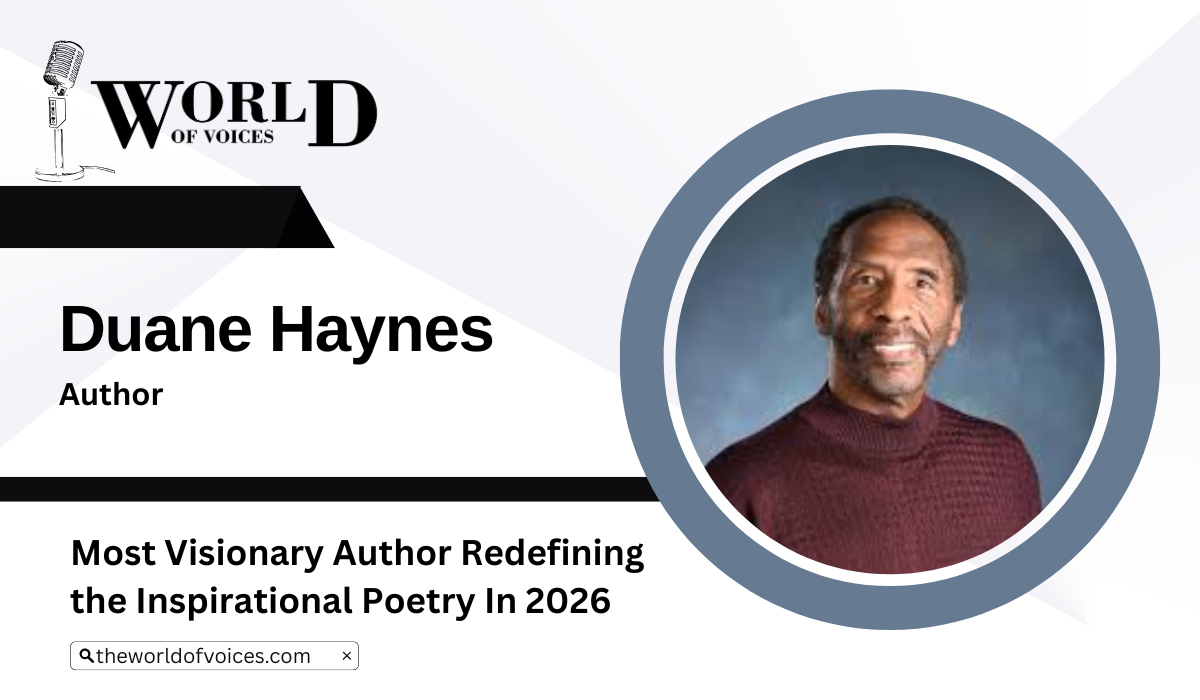 Duane Haynes: The Prophet of the Pen Behind Heaven-Inspired Poetry | THe World Of Voices