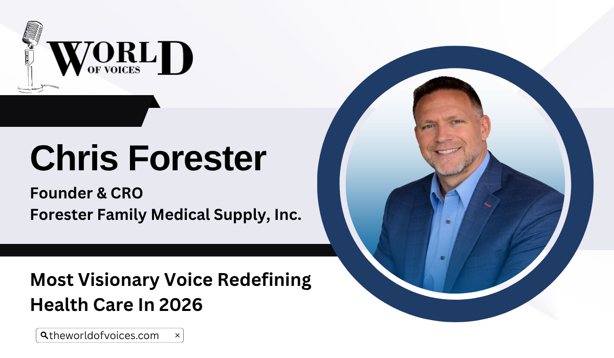 Chris Forester: Serving the Person, Not the Transaction | The World Of Voices