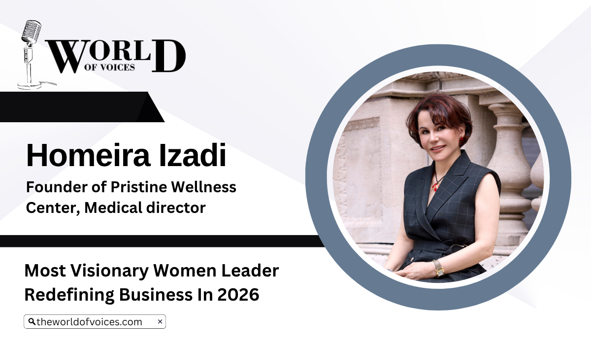 Dr. Homeira Izadi’s Vision for Medicine’s Future | Pristine Wellness Center | The World Of Voices