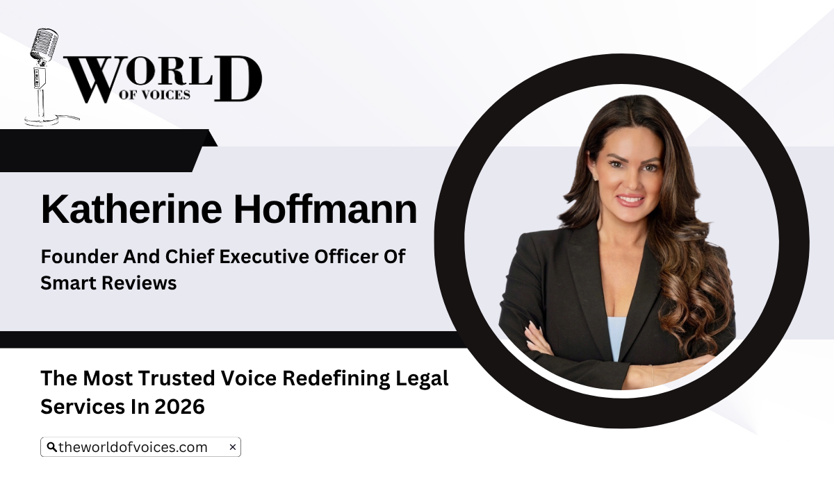 Katherine Hoffmann: The Most Trusted Voice Redefining Legal Services In 2026 | The World Of Voices
